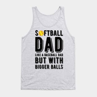 Softball Dad Like A Baseball Dad But With Bigger Balls Tank Top